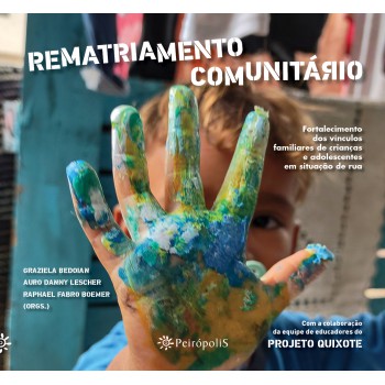 Rematriamento Comunitário: Ortalecimento Dos Vínculos Familiares De Crianças E Adolescentes Em Situação De Rua