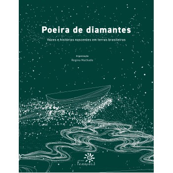 Poeira De Diamantes: Vozes E Histórias Nascentes Em Terras Brasileiras