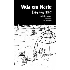 Vida Em Marte: E Eu Com Isso?: Crônicas Sobre O Futuro, A Tecnologia E Os Mundos Que Estamos Deixando Para Trás Vida Em Marte: E Eu Com Isso?: Crônicas Sobre O Futuro, A Tecnologia E Os Mundos Que Estamos Deixando Para Trás