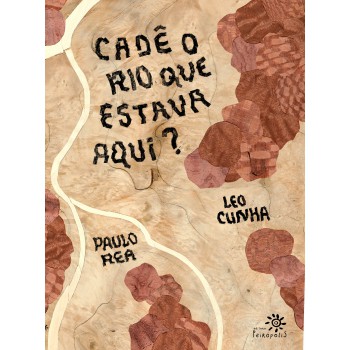 Cadê O Rio Que Estava Aqui?
