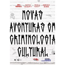 Novas Aventuras Em Criminologia Cultural