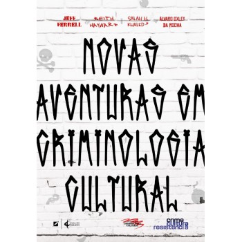 Novas Aventuras Em Criminologia Cultural