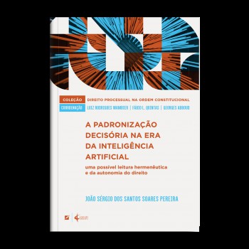 A Padronização Decis-ria Na Era Da Inteligência Artiicial:: Uma Possível Leitura Hermenêutica E Da Autonomia Do Direito