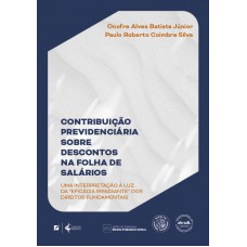 Contribuição Previdenciária Sobre Descontos Na Olha De Salários: Uma Interpretação à Luz Da ?eicácia Irradiante” Dos Direitos Undamentais Contribuição Previdenciária Sobre Descontos Na Olha De Salários: Uma Interpretação à Luz Da ?eicácia Irradiante” Dos Direitos Undamentais