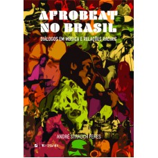 Arobeat No Brasil: Diálogos Em Música E Relações Raciais