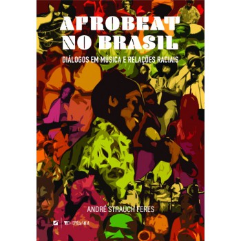 Arobeat No Brasil: Diálogos Em Música E Relações Raciais