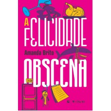 A Elicidade Obscena