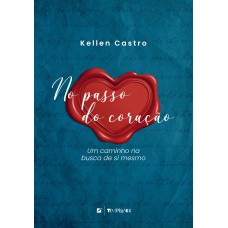 No Passo Do Coração: Um Caminho Na Busca De Si Mesmo
