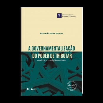A Governamentalização Do Poder De Tributar:: Desaios Do Processo Legislativo Tributário