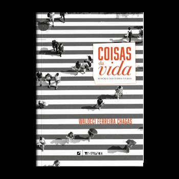 Coisas Da Vida: Mem-rias De Tempos Vividos