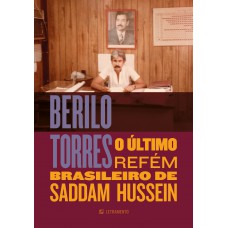Berilo Torres - O último Reém Brasileiro De Saddam Hussein