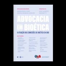 Advocacia Em Bioética? - A Atuação Das Comissões De Bioética Da Oab Advocacia Em Bioética? - A Atuação Das Comissões De Bioética Da Oab