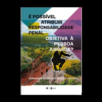 é Possível Atribuir Responsabilidade Penal Objetiva à Pessoa Jurídica?