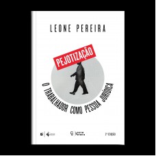 Pejotização : O Trabalhador Como Pessoa Jurídica