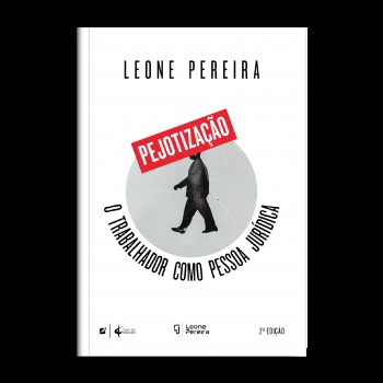 Pejotização : O Trabalhador Como Pessoa Jurídica