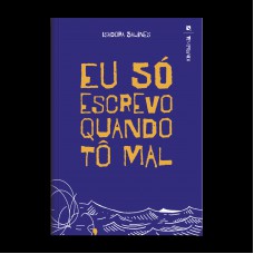 Eu S- Escrevo Quando T- Mal