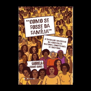 Como Se Osse Da Amília: O Trabalho Doméstico Na Assembleia Nacional Constituinte De 1987/1988