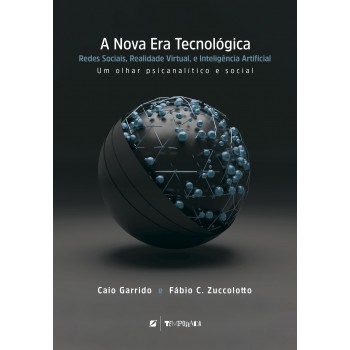 A Nova Era Tecnol-gica: Redes Sociais, Realidade Virtual, E Inteligência Artiicial: Um Olhar Psicanalítico E Social