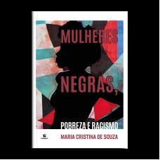 Mulheres Negras, Pobreza E Racismo
