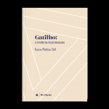 Gatilho: O Estupro Na Icção Brasileira