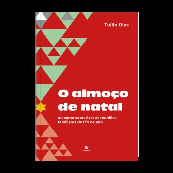 O Almoço De Natal: : Ou Como Sobreviver às Reuniões Amiliares De Im De Ano
