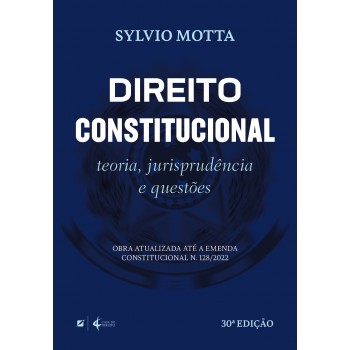 Direito Constitucional: Teoria, Jurisprudência E Questões - 30ª Edição