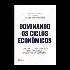 Dominando Os Ciclos Econ-micos: Como Antecipar E Lucrar Com Momentos Decisivos Na Economia