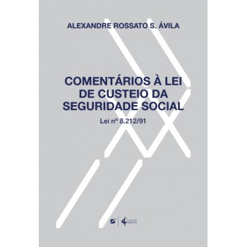 Comentários à Lei De Custeio Da Seguridade Social: Lei Nº 8.212/91