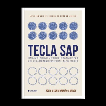 Tecla Sap: Traduzindo Inanças E Neg-cios De Orma Simples Para Você Aplicar No Mundo Empresarial E Na Sua Carreira