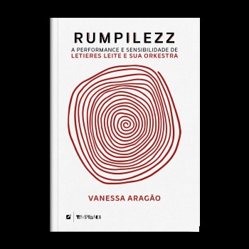 Rumpilezz: A Perormance E Sensibilidade De Letieres Leite E Sua Orkestra