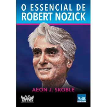 O Essencial De Robert Nozick