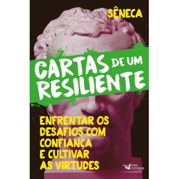 Cartas de um resiliente – Livro III - Enfrentar os desafios com confiança e cultivar as virtudes