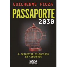 Passaporte 2030 - O Sequestro Silencioso Da Liberdade