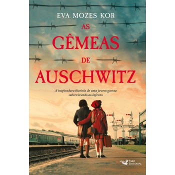 As Gêmeas De Auschwitz - A Inspiradora História De Uma Jovem Garota Sobrevivendo Ao Inferno