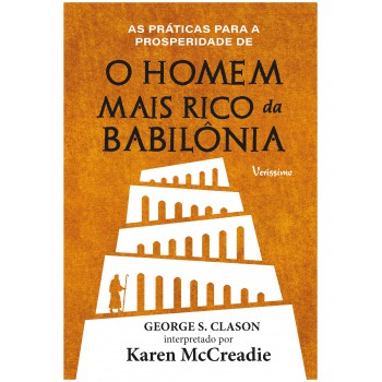 As Práticas Para A Prosperidade De O Homem Mais Rico Da Babilônia De George S. Clason