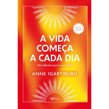 A vida começa a cada dia –366 reflexões para viver melhor - Best-seller na Espanha!