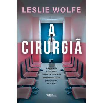 A Cirurgiã - Um Thriller Psicológico Eletrizante, Repleto De Reviravoltas.