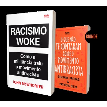 Racismo Woke - ( Livro O Que Não Te Contaram Sobre O Movimento Antirracista )