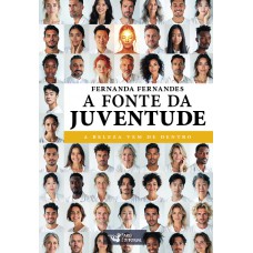 A Fonte Da Juventude: A Beleza Vem De Dentro A Fonte Da Juventude: A Beleza Vem De Dentro