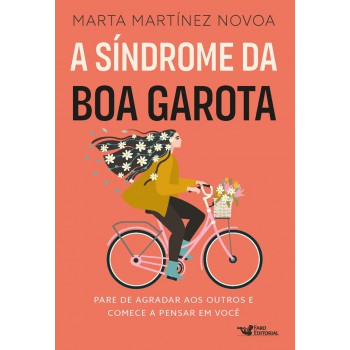 A Síndrome Da Boa Garota: Pare De Agradar Aos Outros E Comece A Pensar Em Você