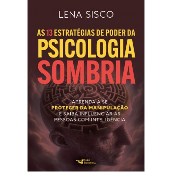As 13 Estratégias De Poder Da Psicologia Sombria