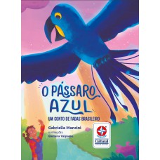 O Pássaro Azul - Um Conto De Fadas Brasileiro