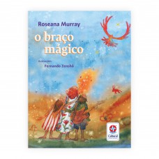 O Braço Mágico - Um Livro De Roseana Murray