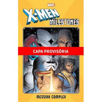 X-men: Complexo De Messias: As Maiores Sagas Dos X-men