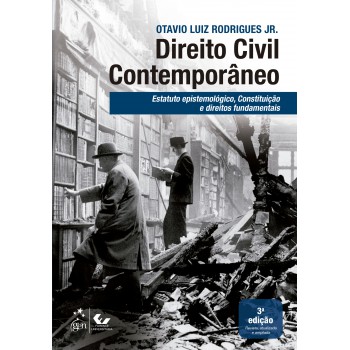 Direito Civil Contemporâneo - Estatuto Epistemológico, Constituição E Direitos Fundamentais