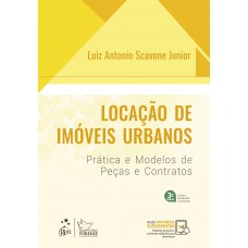 Locação De Imóveis Urbanos - Prática E Modelos De Peças E Contratos