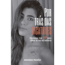 Por Trás Das Cicatrizes-precisamos Falar Sobre O Câncer De Reto Em Mulheres