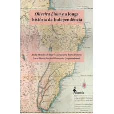 Oliveira Lima E A Longa História Da Independência