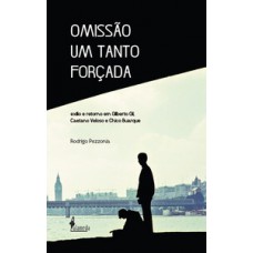 Omissão Um Tanto Forçada: Exílio E Retorno Em Gilberto Gil, Caetano Veloso E Chico Buarque