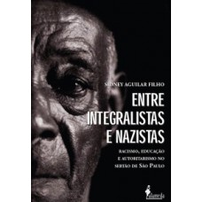 Entre Integralistas E Nazistas: Racismo, Educação E Autoritarismo No Sertão De São Paulo